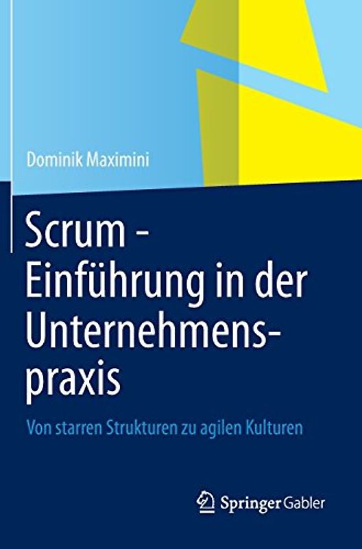 Scrum - Einführung in der Unternehmenspraxis. Von starren Strukturen zu agilen Kulturen