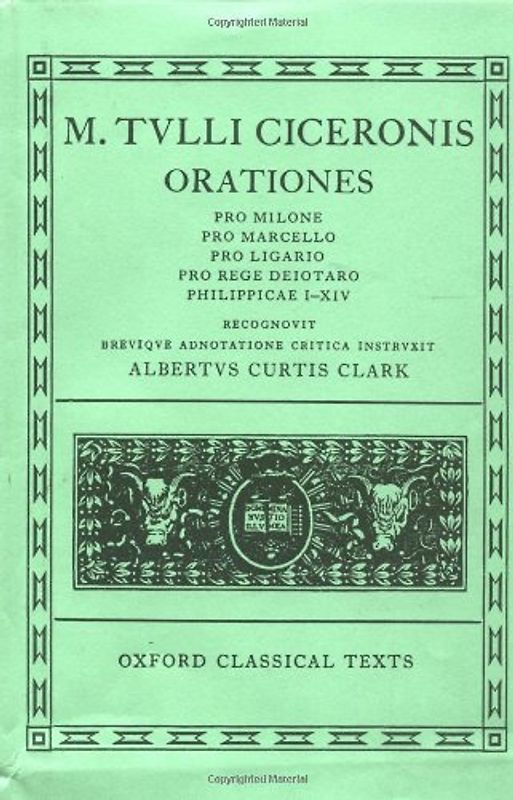 Cicero Orationes. Vol. II: 002 (Pro Milone, Pro Marcello, Pro Ligario, Pro Rege Deiotaro, Ph) - A. C. Clark