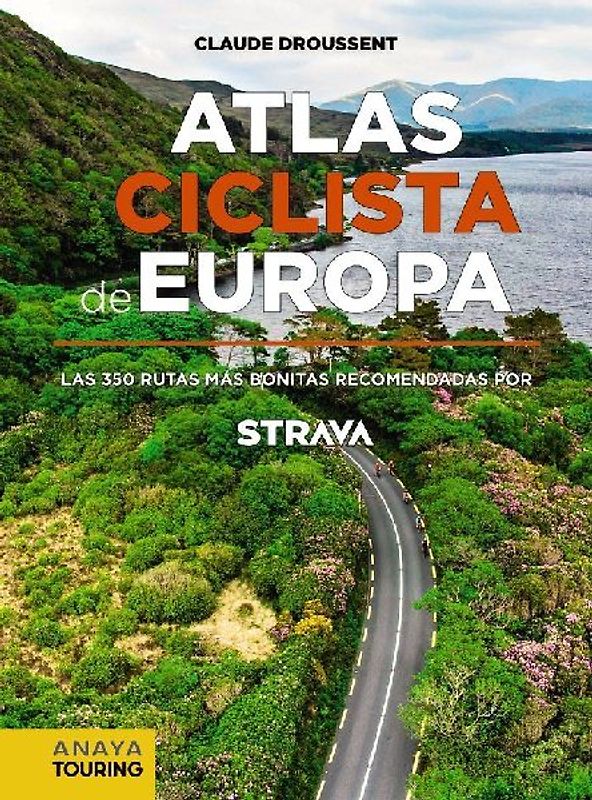 Atlas ciclista de Europa : las 350 rutas más bonitas recomendadas por Strava
