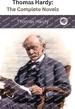 Thomas Hardy: The Complete Novels (The Greatest Writers of All Time Book 41)
