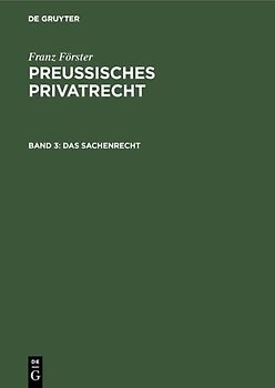Franz Förster: Preussisches Privatrecht / Das Sachenrecht