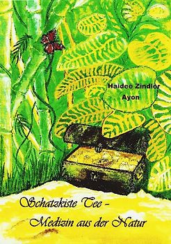 Schatzkiste Tee - Medizin aus der Natur