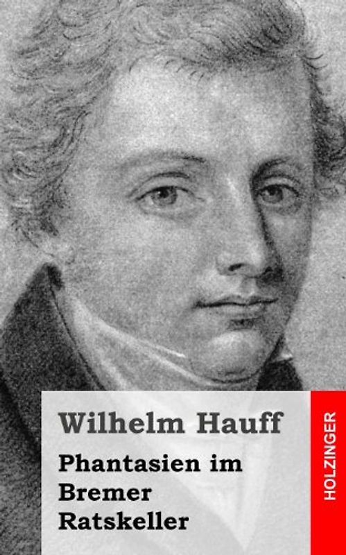 Phantasien im Bremer Ratskeller: Ein Herbstgeschenk für Freunde des Weines - Hauff, Wilhelm