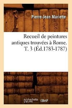 Recueil de Peintures Antiques Trouvées À Rome. T. 3 (Éd.1783-1787)