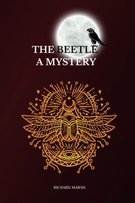 THE BEETLE A MYSTERY BY RICHARD MARSH: WITH ILLUSTRATIONS BY JOHN WILLIAMSON