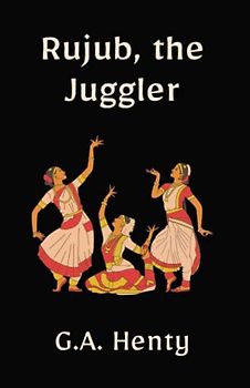 Rujub, the Juggler: An Indian Adventure Tale (Annotated)
