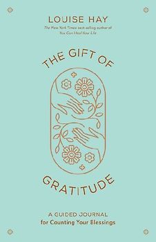 The Gift of Gratitude: A Guided Journal for Counting Your Blessings