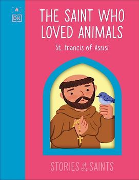 The Saint who Loved Animals - Francis of Assisi