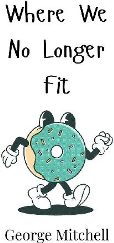 Where We No Longer Fit