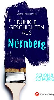 SCHÖN & SCHAURIG - Dunkle Geschichten aus Nürnberg