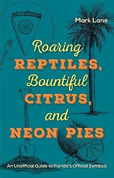 Roaring Reptiles, Bountiful Citrus, and Neon Pies