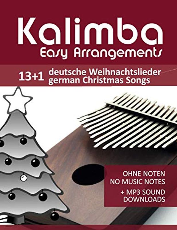 Kalimba Easy Arrangements - 13+1 Deutsche Weihnachtslieder / German Christmas songs: Ohne Noten - No Music Notes + MP3-Sound Downloads (Kalimba Songbooks, Band 17)