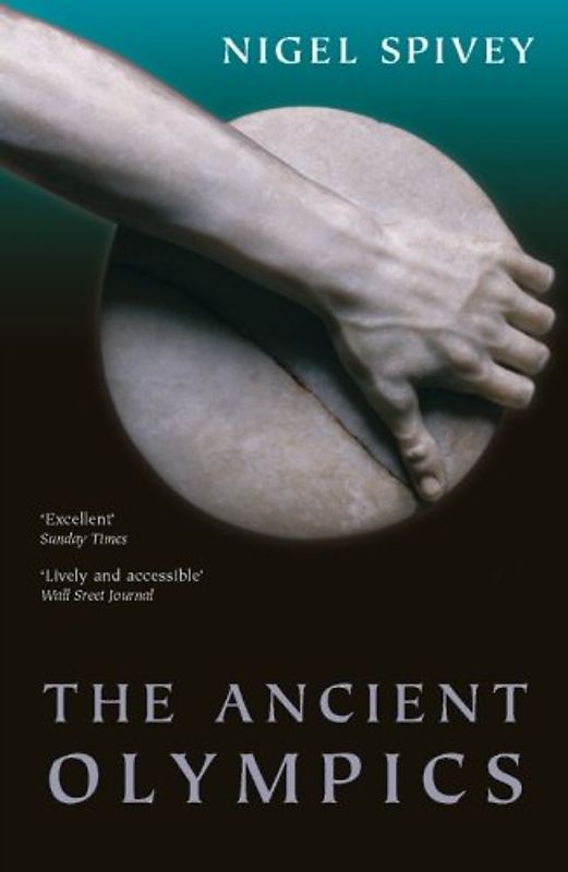 The Ancient Olympics - Spivey, Nigel