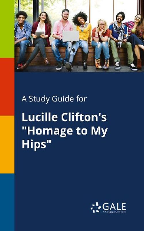 A Study Guide for Lucille Clifton's "Homage to My Hips"