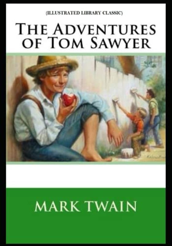 The Adventures of Tom Sawyer: (Illustrated Library Classic)