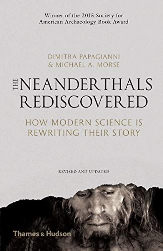 The Neanderthals Rediscovered: How Modern Science is Rewriting Their Story