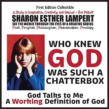 WHO KNEW GOD WAS SUCH A CHATTERBOX - GOD IS GO! DO!  GOD IS NOT WHO YOU THINK GOD IS!