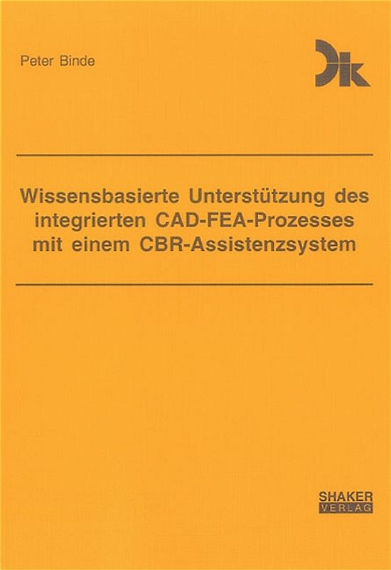 Wissensbasierte Unterstützung des integrierten CAD-FEA-Prozesses mit einem CBR-Assistenzsystem