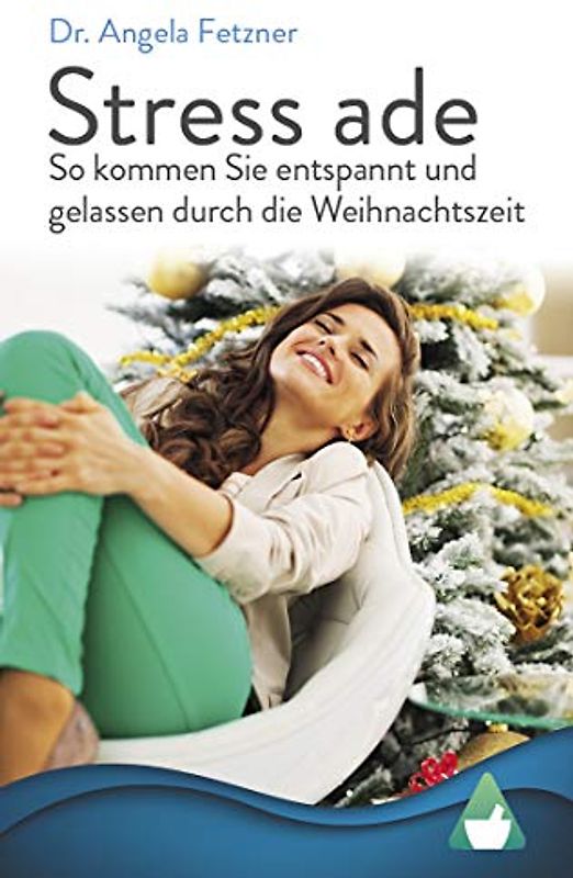 Stress ade – So kommen Sie entspannt und gelassen durch die Weihnachtszeit