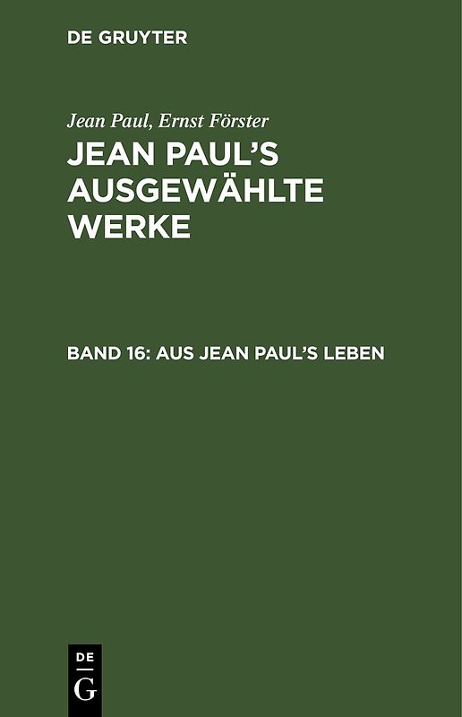 Jean Paul: Jean Paul’s ausgewählte Werke / Aus Jean Paul's Leben