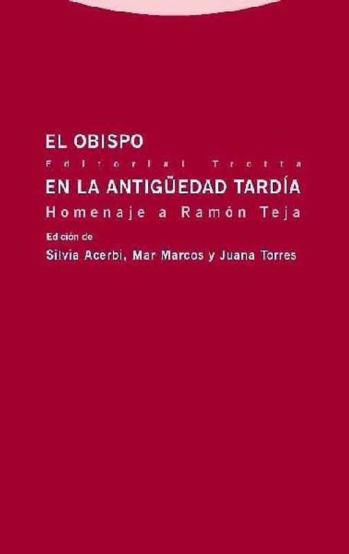 El obispo en la Antigüedad Tardía : homenaje a Ramón Teja