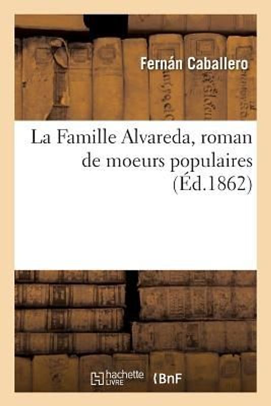 La Famille Alvareda, Roman de Moeurs Populaires