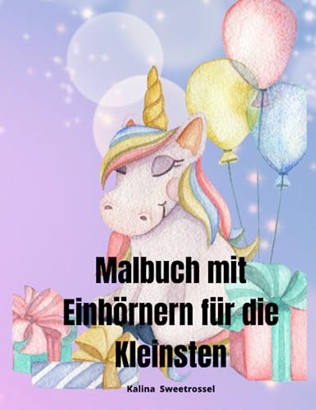 Malbuch mit Einhörnern für die Kleinsten: Verzauberte Zeichnungen zum Ausmalen