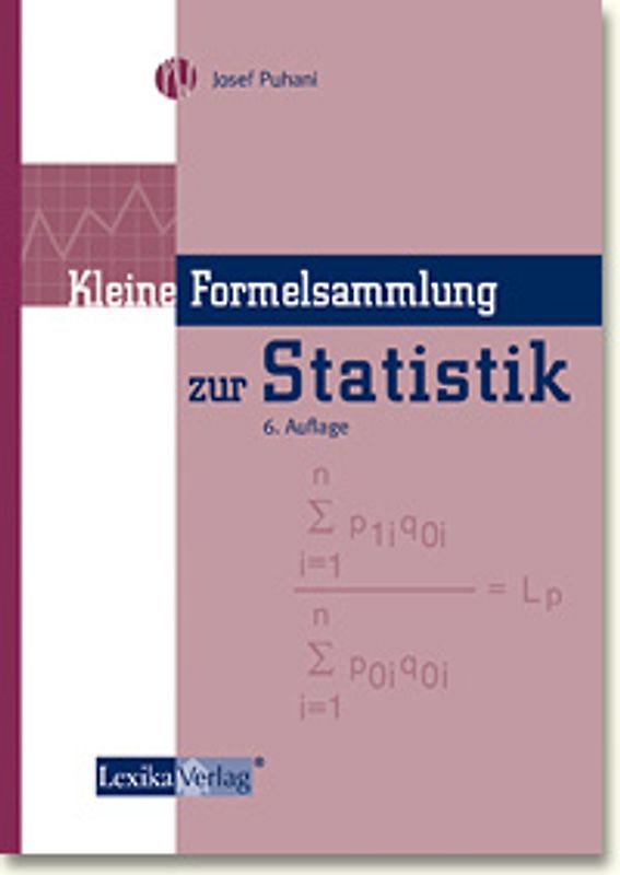 Kleine Formelsammlung zur Statistik. Einführung mit praktischen Beispielen