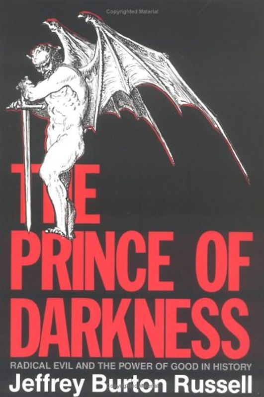 The Prince of Darkness: Radical Evil and the Power of Good in History - Jeffrey Burton Russell