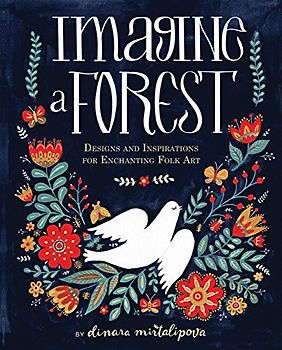 Imagine a Forest: Designs and Inspirations for Enchanting Folk Art