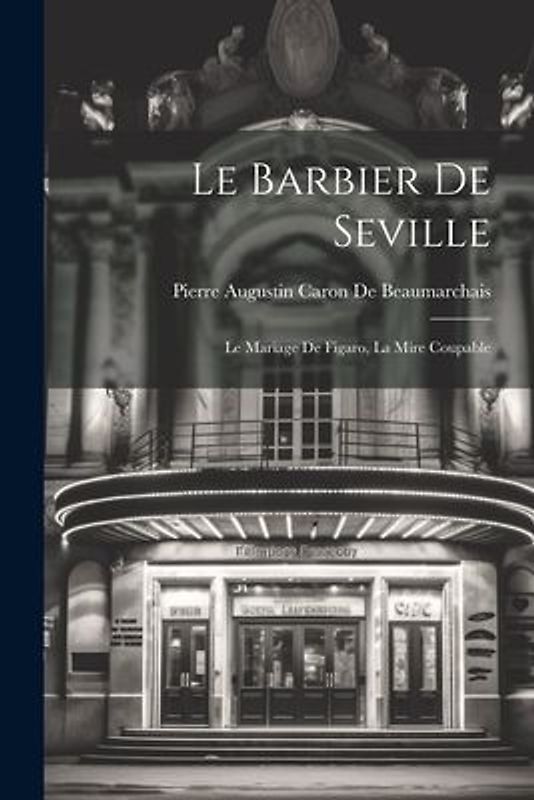 Le Barbier De Seville: Le Mariage De Figaro, La Mire Coupable