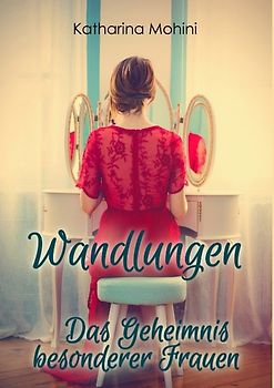 Wandlungen - Das Geheimnis besonderer Frauen