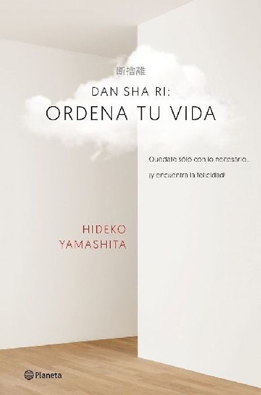 Dan-sha-ri : ordena tu vida : quédate solo con lo necesario-- ¡y encuentra la felicidad!