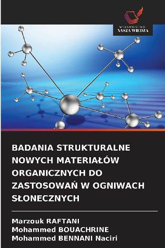 BADANIA STRUKTURALNE NOWYCH MATERIA¿ÓW ORGANICZNYCH DO ZASTOSOWA¿ W OGNIWACH S¿ONECZNYCH