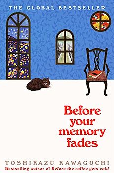 Before Your Memory Fades: Toshikazu Kawaguchi (Before the Coffee Gets Cold, 3)