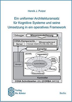 Ein uniformer Architekturansatz für kognitive Systeme und seine Umsetzung in ein operatives Framework