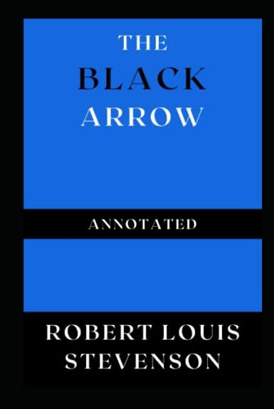 The Black Arrow Annotated