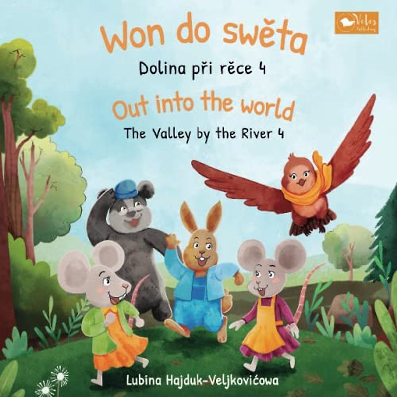 Won do swěta : Dolina při rěce 4 – Out into the world : The Valley by the River 4: Bilingual children's book to learn Upper Sorbian - English (The Valley by the River : Dolina při rěce, Band 4)