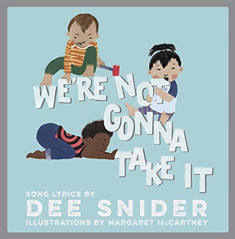 We're Not Gonna Take It: A Children's Picture Book (Lyricpop)
