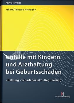 Unfälle mit Kindern und Arzthaftung bei Geburtsschäden. Haftung • Schadenersatz • Regulierung