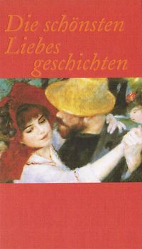 Die schönsten Liebesgeschichten - Ein Lesebuch - Hrg. Heike Ochs [Gebundene Ausgabe]