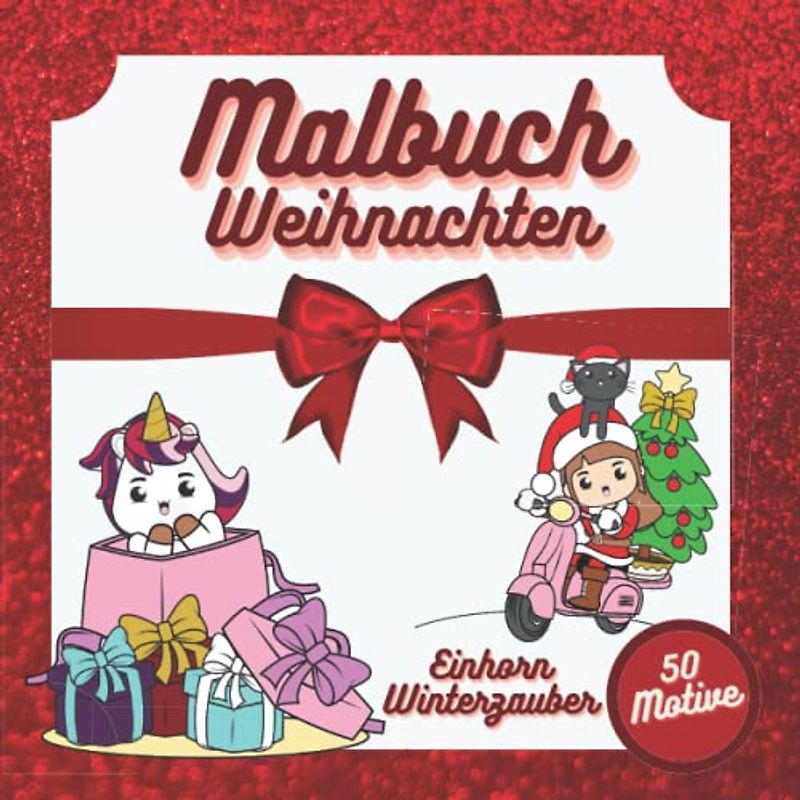Malbuch Weihnachten: Einhorn Weihnachtszauber Ausmalbuch mit 50 Motive für kreative Stunden. Einhornmalbuch für Mädchen die Einhörner mögen. Einhörnermalbuch im praktischen A5 Format.