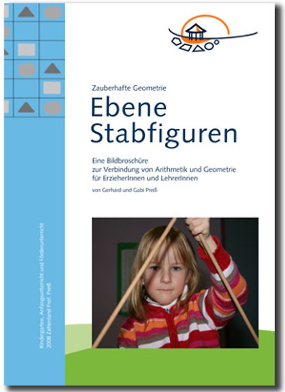 Zauberhafte Geometrie - Ebene Stabfiguren. Eine Bildbroschüre zur Verbindung von Arithmetik und Geometrie für ErzieherInnen und LehrerInnen
