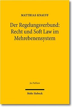 Der Regelungsverbund: Recht und Soft Law im Mehrebenensystem