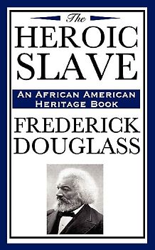 The Heroic Slave (an African American Heritage Book)