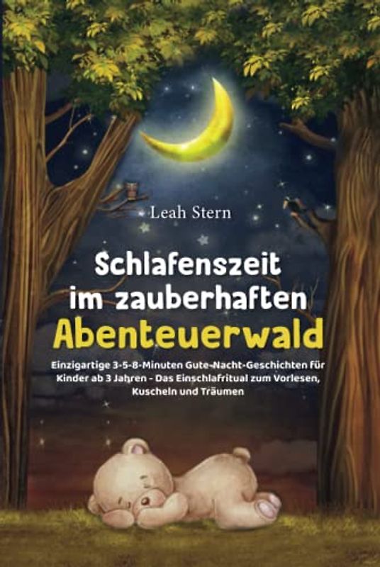 Schlafenszeit im zauberhaften Abenteuerwald: Einzigartige 3-5-8-Minuten Gute-Nacht-Geschichten für Kinder ab 3 Jahren - Das Einschlafritual zum Vorlesen, Kuscheln und Träumen