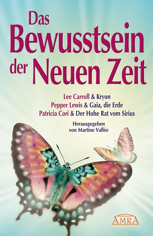 Das Bewusstsein der Neuen Zeit. Botschaften von Kryon, Mutter Erde und dem Hohen Rat vom Sirius