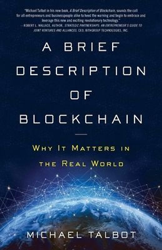 A Brief Description of Blockchain: Why It Matters in the Real World