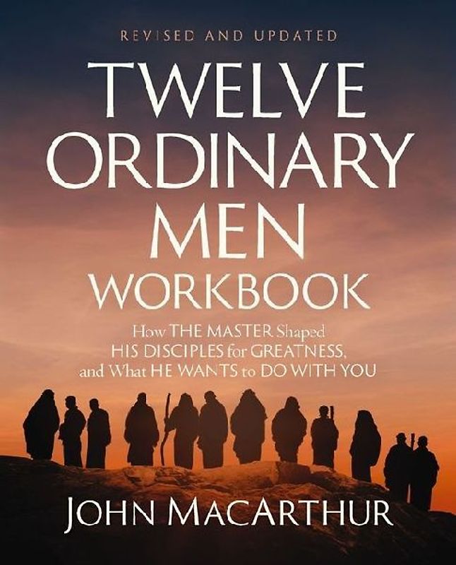Twelve Ordinary Men Workbook, Revised and Updated