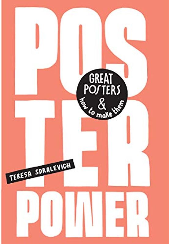 The Poster Power: Great posters and how to make them: Great Posters & How to Make Them